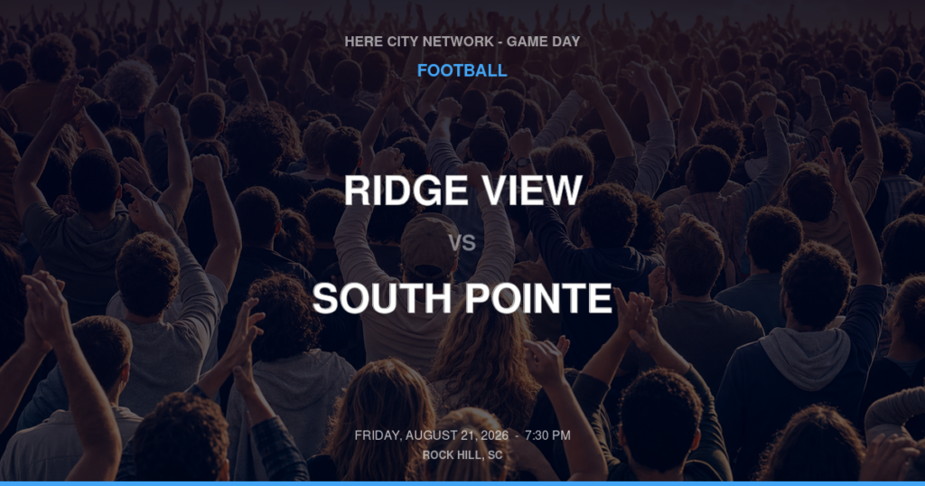 Ridge View vs. South Pointe — Football Game Day — Rock Hill, SC — Aug 21, 2026